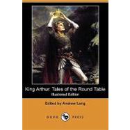 King Arthur : Tales of the Round Table,9781409910121