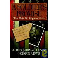 A Soldier's Promise: The Alvin W. Shipman Story