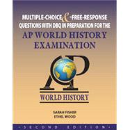 MULTIPLE-CHOICE & FREE-RESPONSE QUESTIONS WITH DBQ IN PREPARATION FOR THE AP WORLD HISTORY EXAMINATION