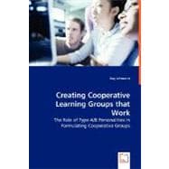 Creating Cooperative Learning Groups That Work - the Role of Type A/B Personalities in Formulating Cooperative Groups