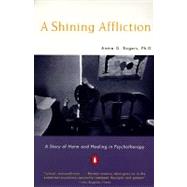 Shining Affliction : A Story of Harm and Healing in Psychotherapy