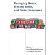 Raising Children Emerging Needs, Modern Risks, and Social Responses