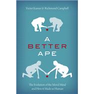 A Better Ape The Evolution of the Moral Mind and How it Made us Human