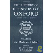 The History of the University of Oxford Volume II: Late Medieval Oxford