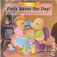 Patty Saves the Day!: A Tale in Which Patty Discovers Her True Gift