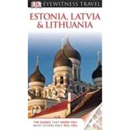 DK Eyewitness Travel Guide: Estonia, Latvia, and Lithuania
