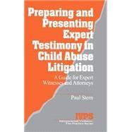 Preparing and Presenting Expert Testimony in Child A Guide for Expert Witnesses and Attorneys