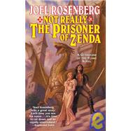 Not Really the Prisoner of Zenda; A Guardians of the Flame Novel