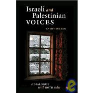 Israeli and Palestinian Voices A Dialogue with Both Sides,9780976520122