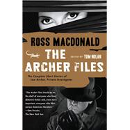 The Archer Files The Complete Short Stories of Lew Archer, Private Investigator