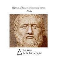 El primer Alcibiades o de la naturaleza humana