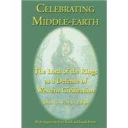 Celebrating Middle-Earth : The Lord of the Rings As a Defense of Western Civilization