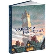 A Kingdom Far and Clear The Complete Swan Lake Trilogy
