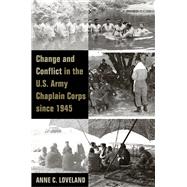 Change and Conflict in the U.s. Army Chaplain Corps Since 1945