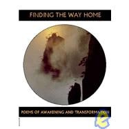 Finding the Way Home : Poems of Awakening and Transformation