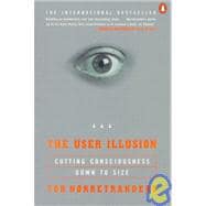User Illusion : Cutting Consciousness down to Size