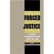 Forced Justice School Desegregation and the Law