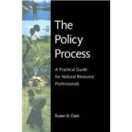The Policy Process; A Practical Guide for Natural Resources Professionals