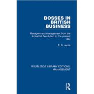 Bosses in British Business: Managers and Management from the Industrial Revolution to the Present Day