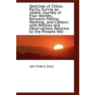 Sketches of China: Partly During an Inland Journey of Four Months, Between Peking, Nanking, and Canton