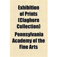Exhibition of Prints (Claghorn Collection)