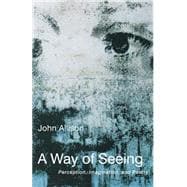 A Way of Seeing: Perception, Imagination, and Poetry