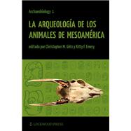 La Arqueologia de los Animales de Mesoamerica