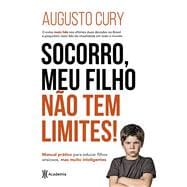 ¡Ayuda, mi hijo no tiene límites! / Help, my son has no limits! Manual práctico para criar niños ansiosos pero inteligentes / Practical Manual for Raising Anxious but Smart Children