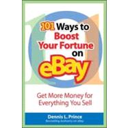 101 Ways to Boost Your Fortune on EBay : Get More Money for Evrything Your Sell
