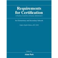 Requirements for Certification of Teachers, Counselors, Librarians, Administrators for Elementary and Secondary Schools, Eighty-Eighth Edition, 2023-2024