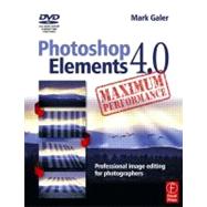 Photoshop Elements 4. 0 Maximum Performance : Professional Image Editing for Photographers