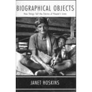 Biographical Objects: How Things Tell the Stories of Peoples' Lives