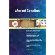 Market Creation A Complete Guide - 2019 Edition
