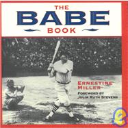 The Babe Book; Baseball's Greatest Legend Remembered