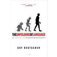 The Unfolding of Language An Evolutionary Tour of Mankind's Greatest Invention
