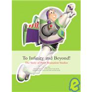 To Infinity and Beyond! The Story of Pixar Animation Studios