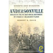 Ghosts And Shadows of Andersonville