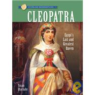 Cleopatra: Egypt's Last and Greatest Queen