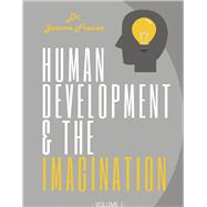 Human Development and the Imagination Volume I