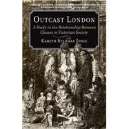 Outcast London A Study in the Relationship Between Classes in Victorian Society