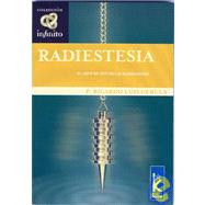 Radiestesia, el Arte de Sentir las Radiaciones