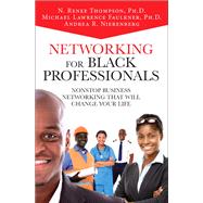 Networking for Black Professionals Nonstop Business Networking That Will Change Your Life