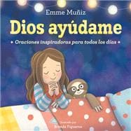 Dios Ayúdame (Lord Help Me Spanish Edition) Oraciones inspiradoras para todos los días