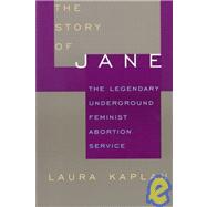 Story of Jane : The Legendary Underground Feminist Abortion Service