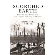 Scorched Earth: Environmental Warfare as a Crime Against Humanity and Nature