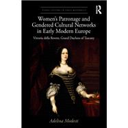 Women’s Patronage and Gendered Cultural Networks in Early Modern Europe