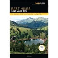 Best Hikes Salt Lake City The Greatest Vistas, Waterfalls, and Wildflowers