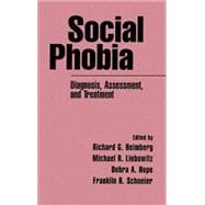 Social Phobia Diagnosis, Assessment, and Treatment