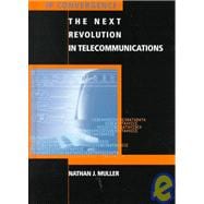 IP Convergence : The Next Revolution in Telecommunications