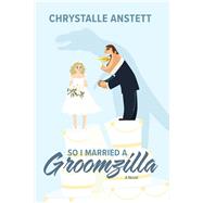 So I Married a Groomzilla